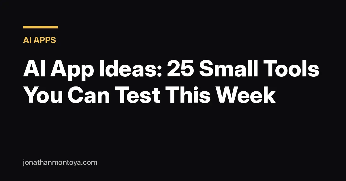 AI app ideas, 25 small tools you can test this week