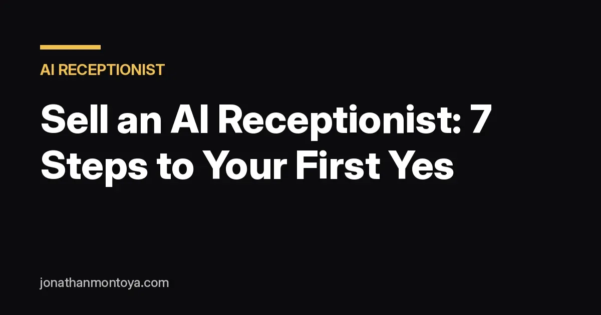 Jonathan Montoya on how to sell an AI receptionist by showing a demo first