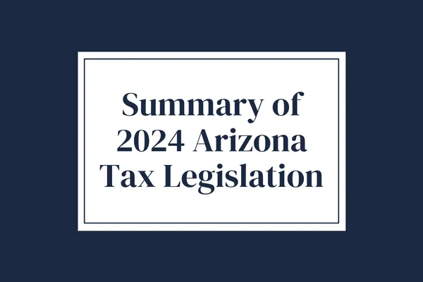 Summary of 2024 Arizona Tax Legislation
