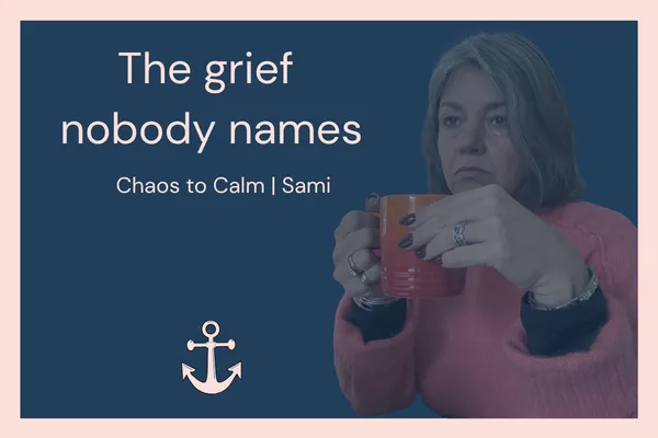 Mum sitting quietly with a cup of tea, reflecting on the grief and hope of parenting an emotionally dysregulated adult child: Chaos to Calm blog graphic in coral and navy.