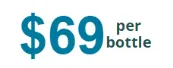 $69 Per Bottle