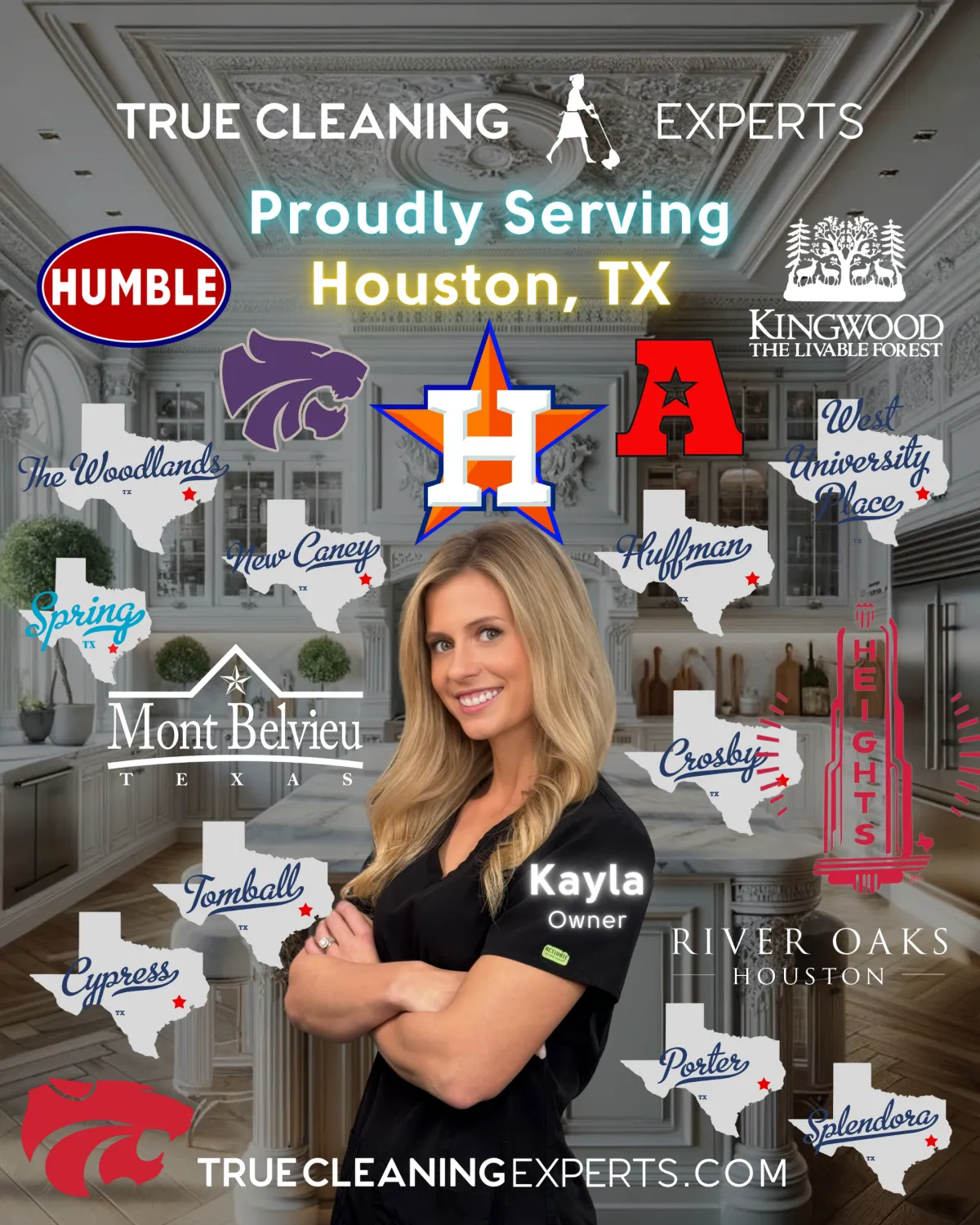 True Cleaning Experts service area map featuring Kayla Bittick, owner, with cleaning services offered in Houston, Texas and surrounding cities including Humble, Kingwood, The Woodlands, Spring, New Caney, Mont Belvieu, Tomball, Cypress, Porter, Splendora, Huffman, Crosby, West University Place, River Oaks, and The Heights. Branded with local school logos and landmarks, highlighting residential and commercial cleaning coverage across Northeast and Greater Houston.