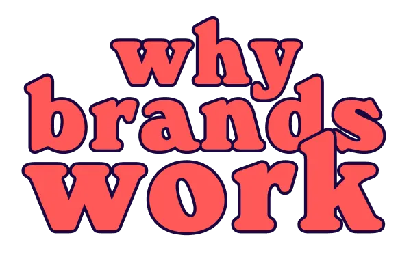 why brands work