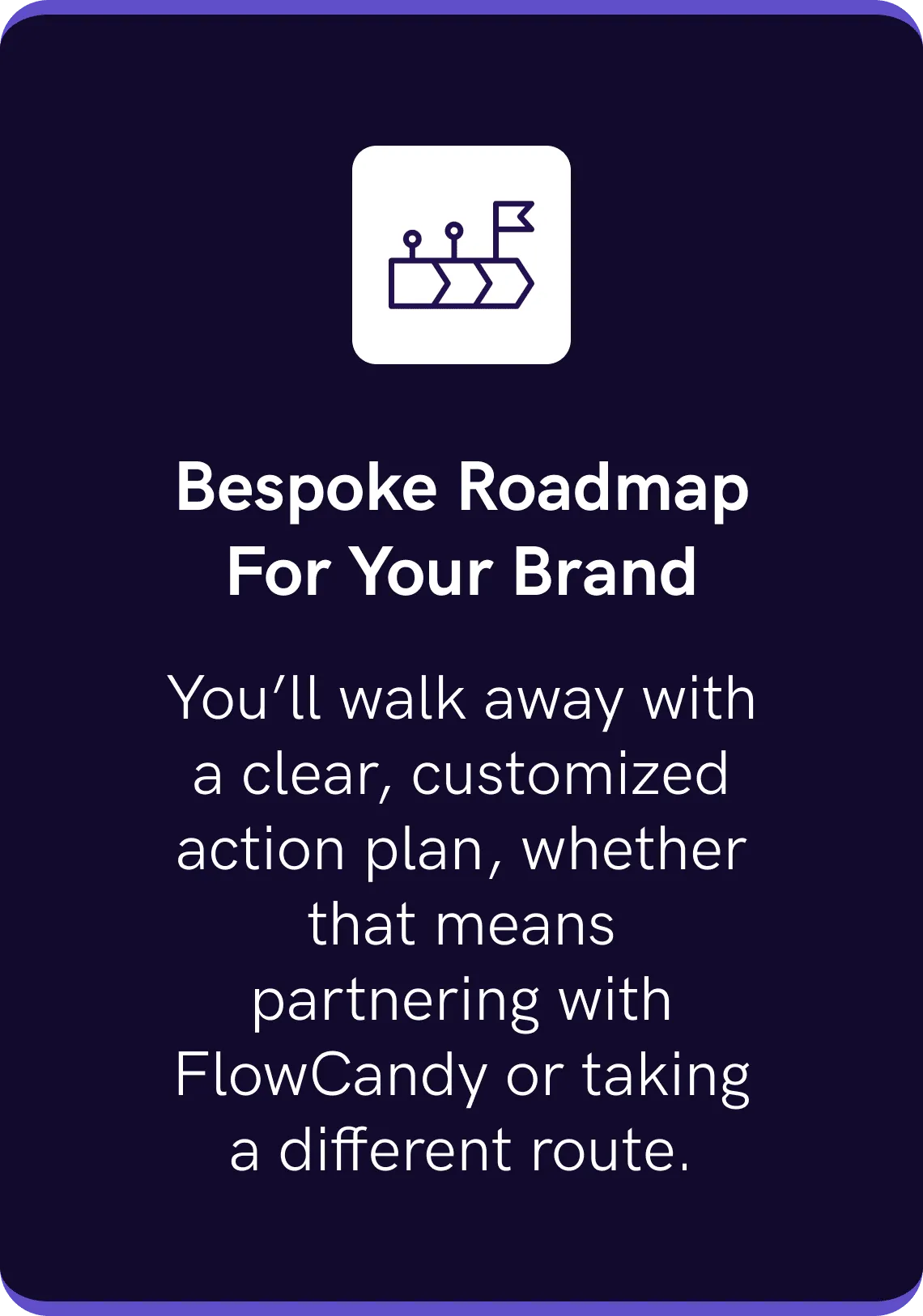 Bespoke Roadmap For Your Brand