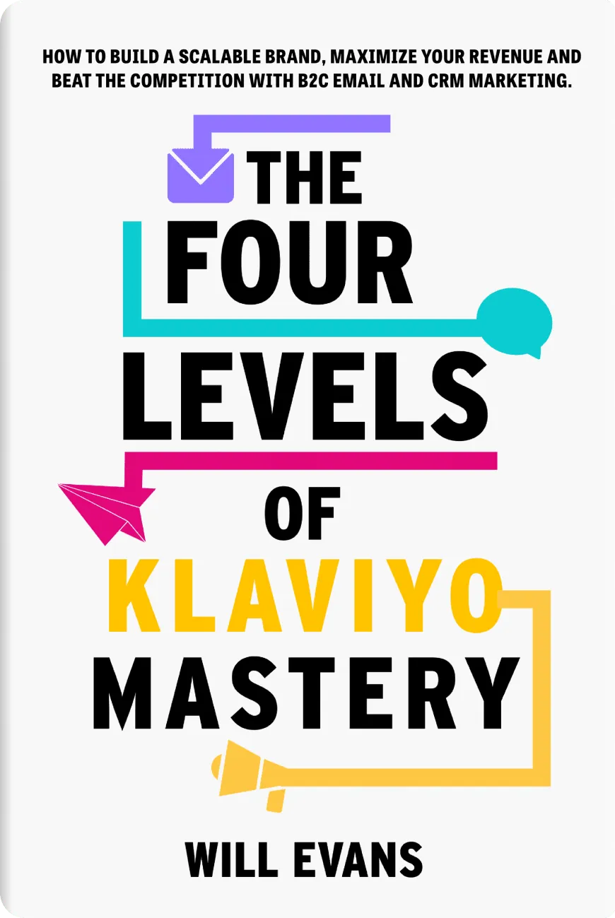 The Four Levels of Klaviyo Mastery - Will Evans