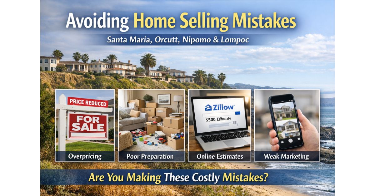 What Mistakes Do Homeowners Make When Selling Their Home in Orcutt CA?