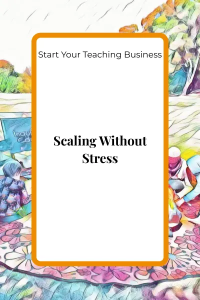 Scaling Without Stress: Gentle Approaches to Expanding Your Work Without Overwhelm