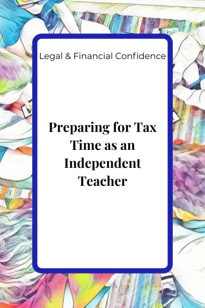 Preparing for Tax Time as an Independent Teacher: Gentle Steps to Stay Organised