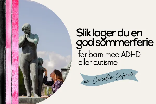 God sommerferie for barn med ADHD: 4 enkle grep