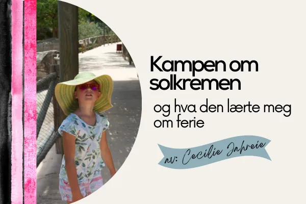 Sensoriske vansker hos barn: derfor blir ferien vanskelig