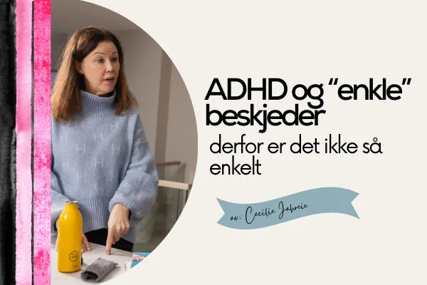 ADHD og enkle beskjeder: derfor er det ikke så enkelt
