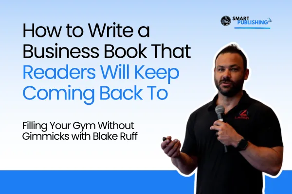 How to Write a Business Book That Readers Will Keep Coming Back To