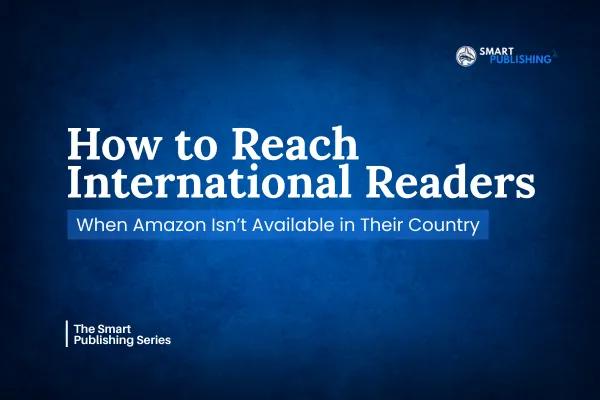How to Reach International Readers When Amazon Isn’t Available in Their Country