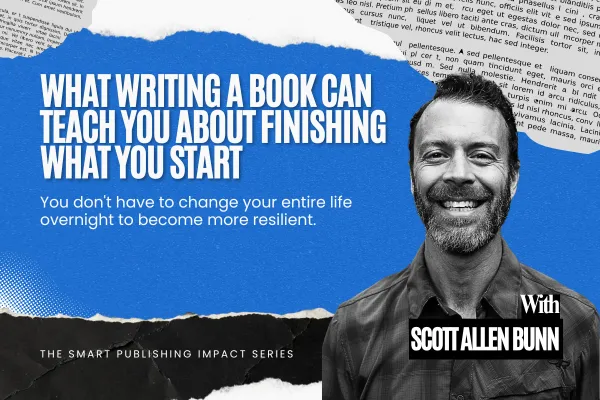 What Writing a Book Can Teach You About Finishing What You Start