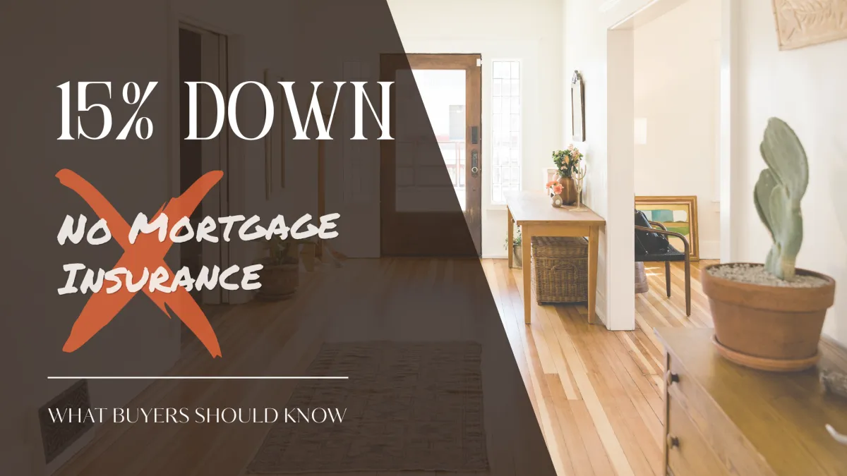 15% down and no mortgage insurance. What buyers should know.