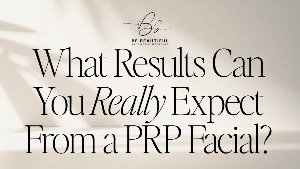 What Results Can You Really Expect From a PRP Facial?