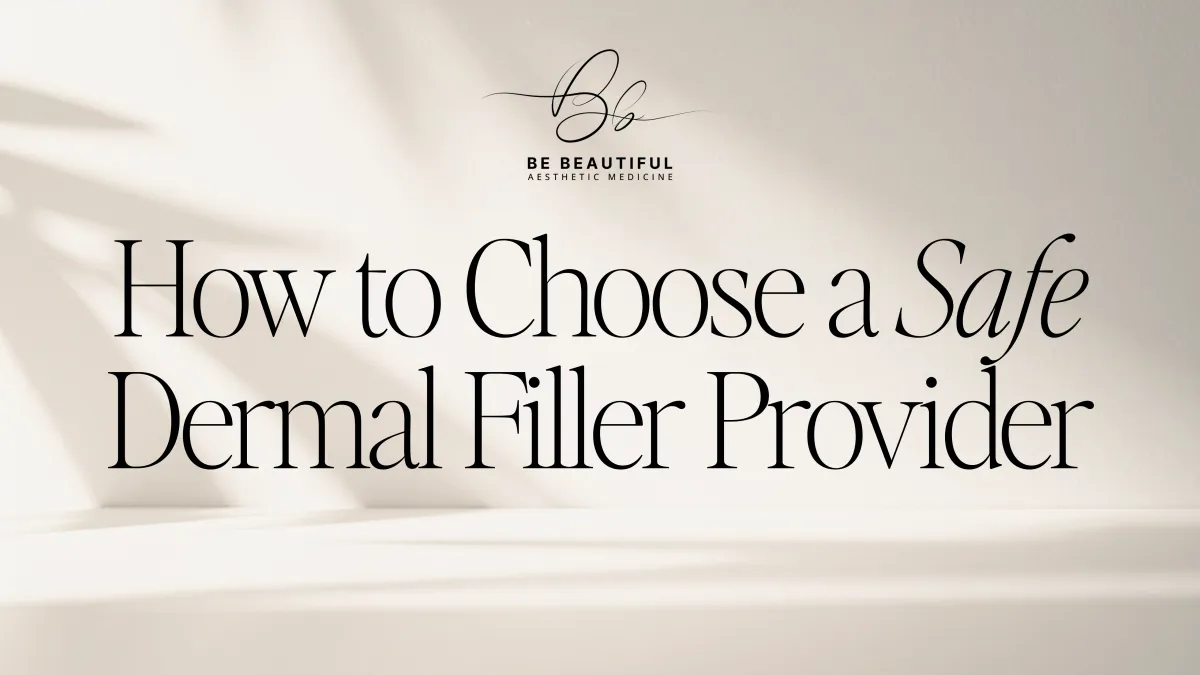 How to Choose a Safe Dermal Filler Provider