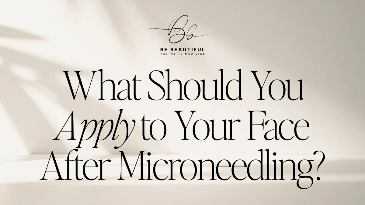 What Should You Apply to Your Face After Microneedling?