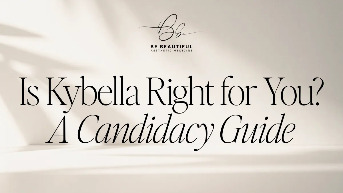 Is Kybella Right for You? A Candidacy Guide