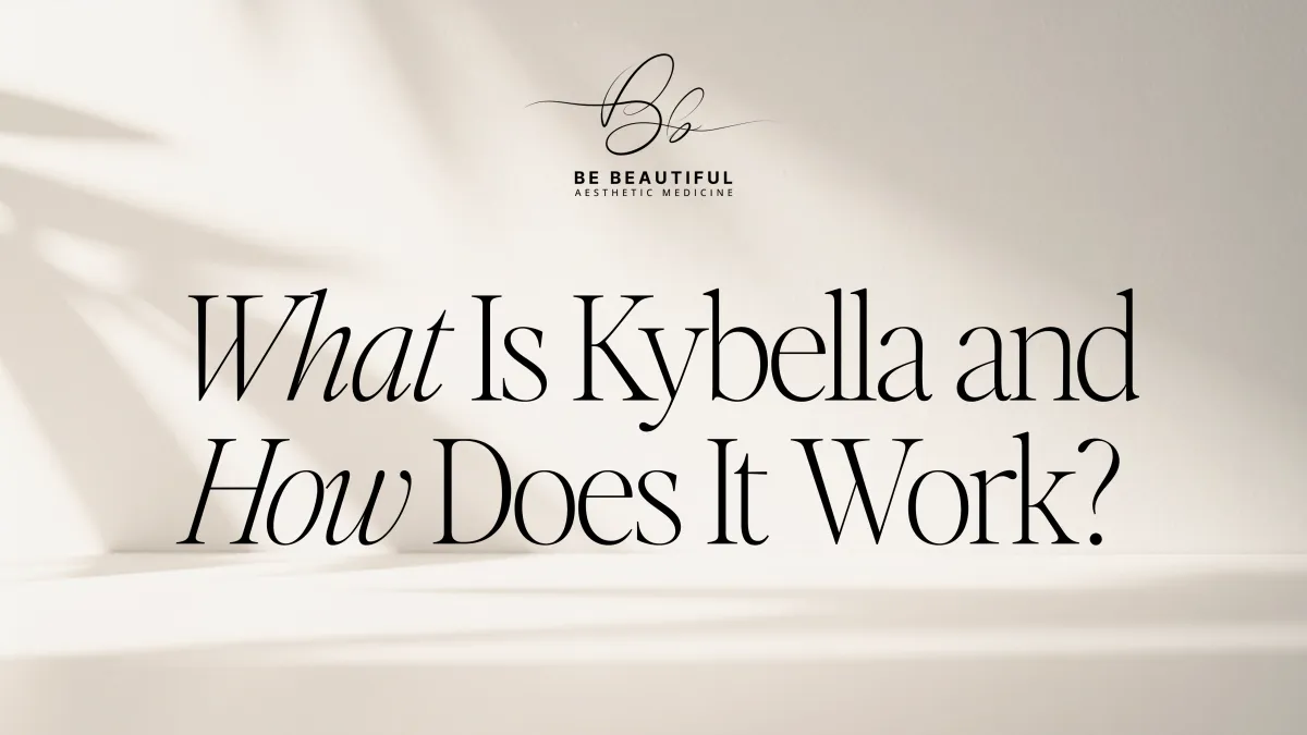 What Is Kybella and How Does It Work?