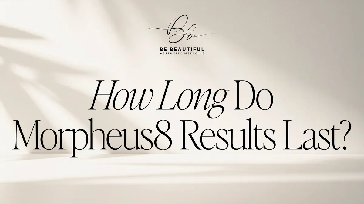 How Long Do Morpheus8 Results Last?