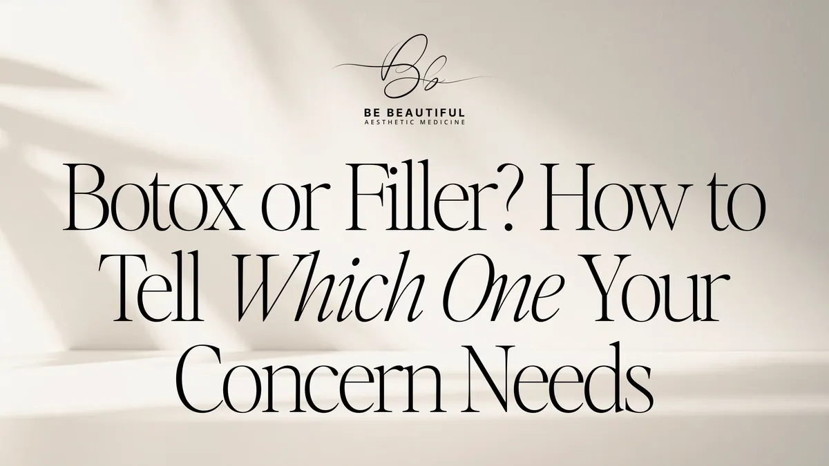 Botox or Filler? How to Tell Which One Your Concern Needs
