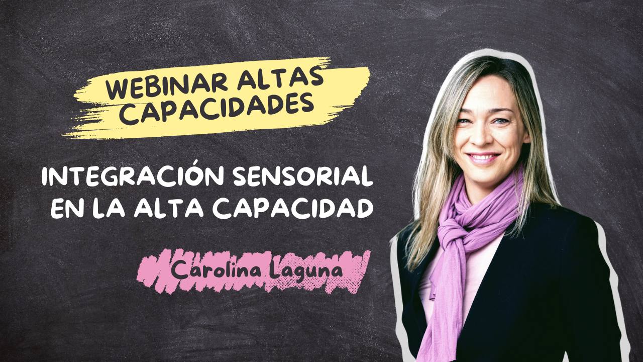 Foto del webinar altas capacidades integración sensorial en la altacapacidad de Carolina Laguna