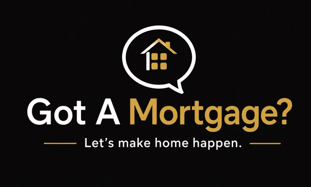Got A Mortgage?
