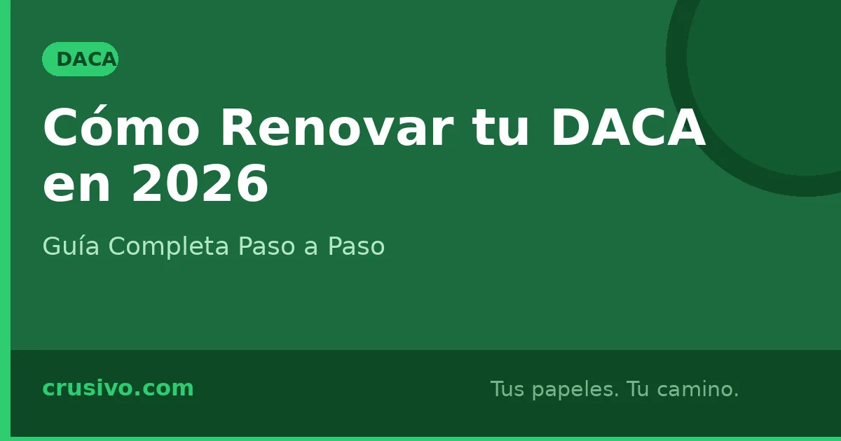 Cómo Renovar tu DACA en 2026: Guía Completa Paso a Paso