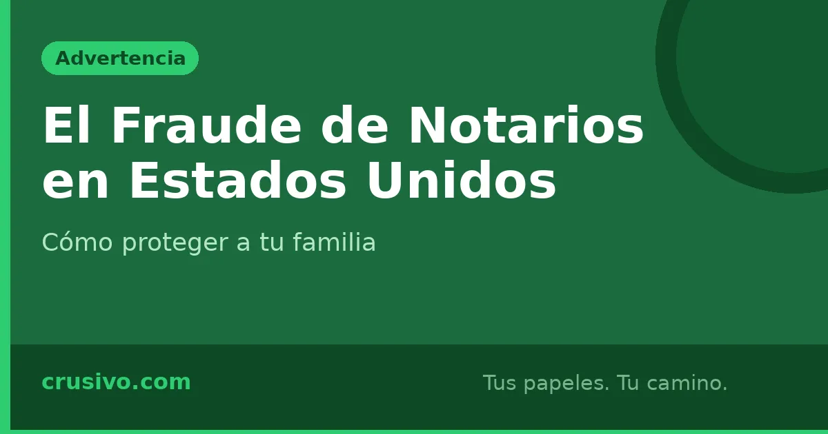 El Fraude de Notarios en Estados Unidos: Cómo Te Roban y Cómo Protegerte