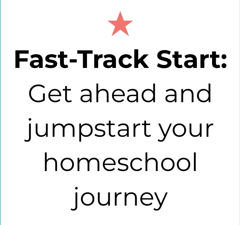 Fast-Track Start: Get ahead and jumpstart your homeschool journey