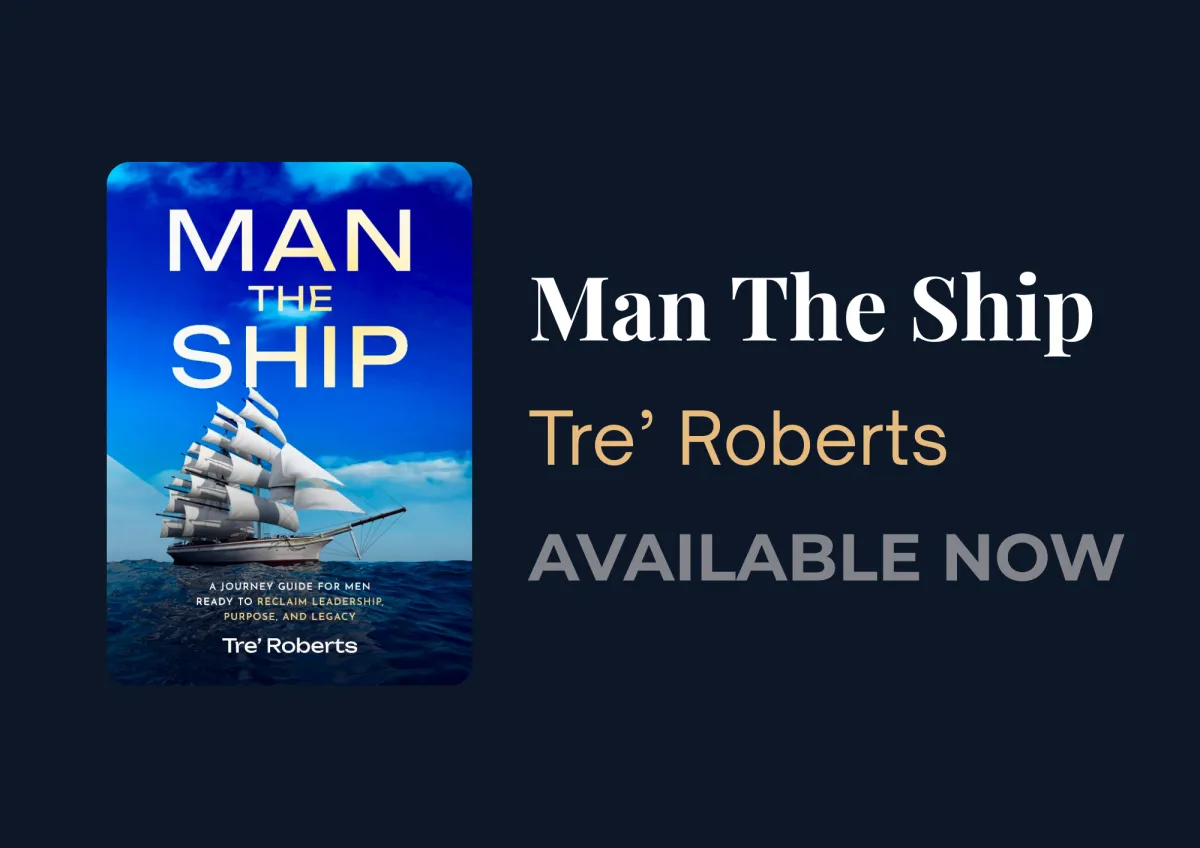 Man The Ship book cover - A Journey Guide for Men Ready to Reclaim Leadership, Purpose, and Legacy by Tre' Roberts