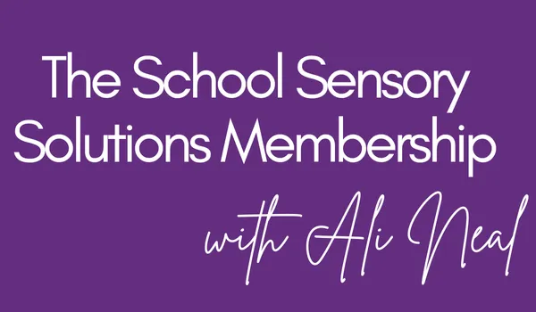 The School Sensory Solutions Membership with Ali Neal