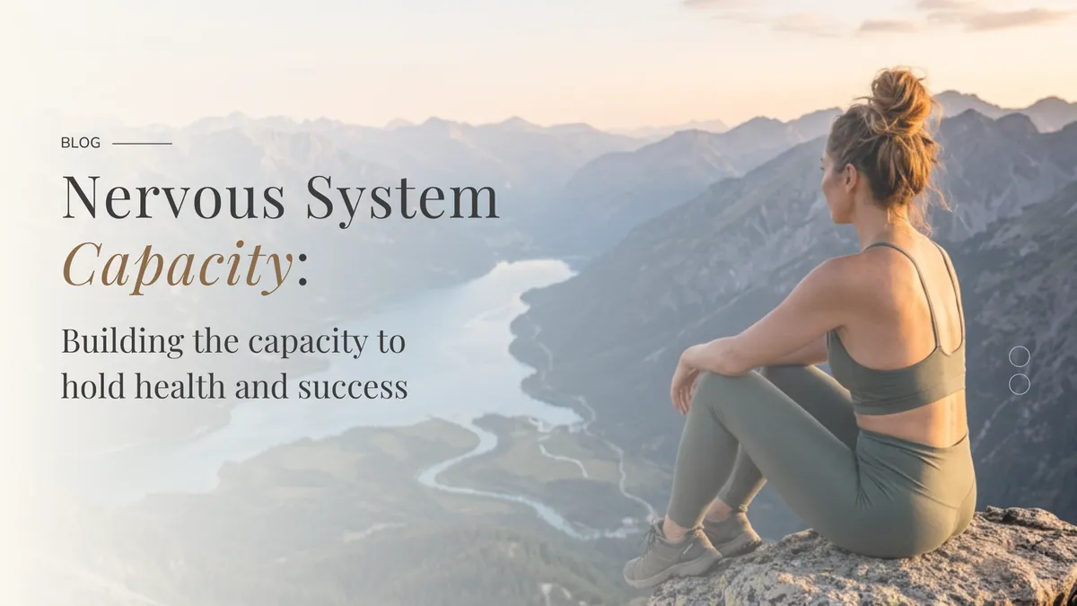 Nervous System Capacity: How to Hold Success & Health | True Nature Nutrition