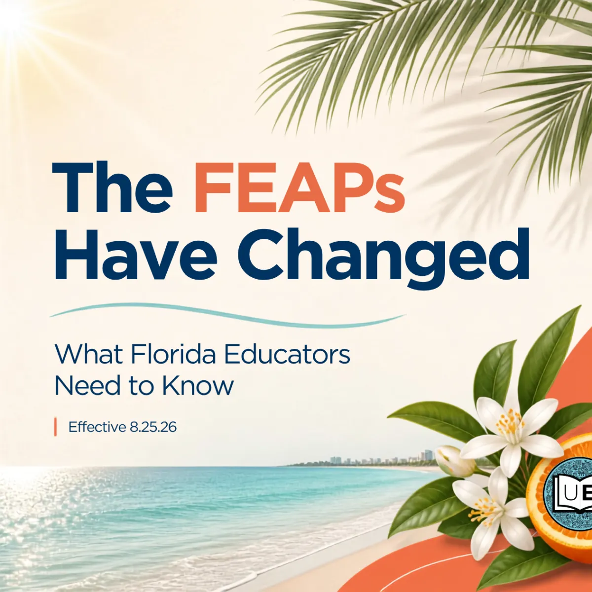 The FEAPs Have Changed: What Florida Educators Need to Know,” effective August 25, 2026.