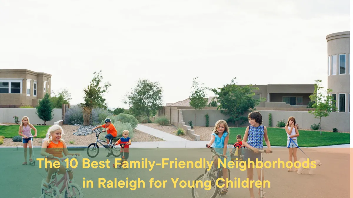 The 10 Best Family-Friendly Neighborhoods in Raleigh for Young Children