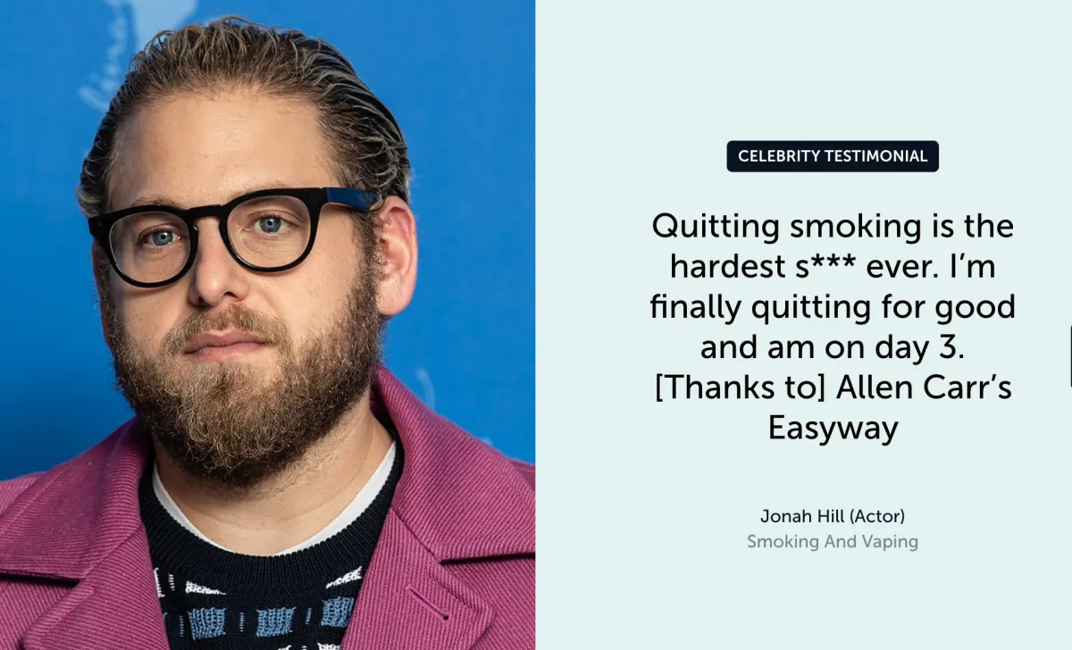 alt="Testimonial from Jonah Hill "Quitting smoking is the hardest s*** ever. I'm finally quitting for good and am on day 3. [Thanks to] Allen Carr's Easyway"