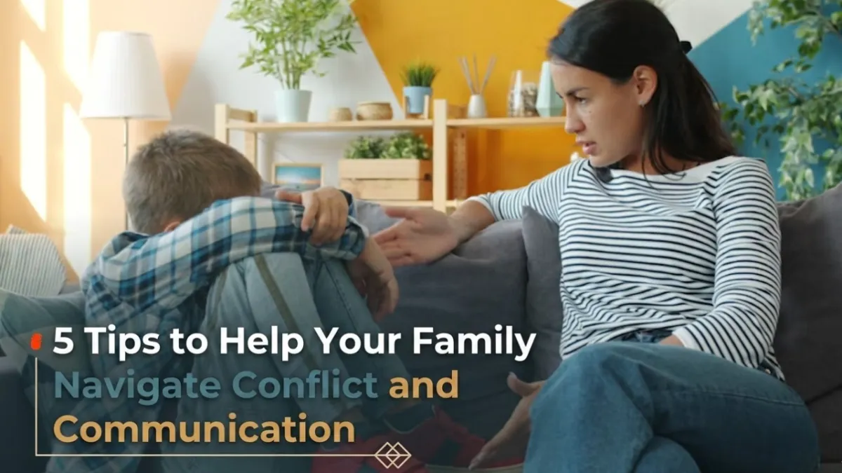 5 Tips to Help Your Family Navigate Conflict and Communication