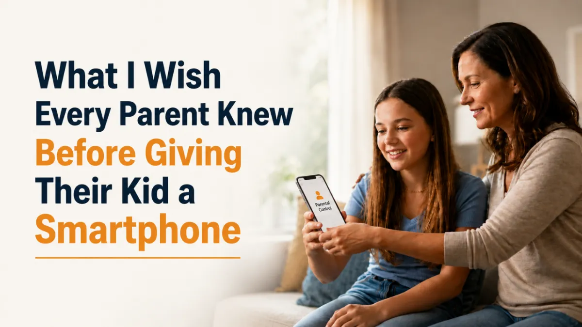 What I Wish Every Parent Knew Before Giving Their Kid a Smartphone