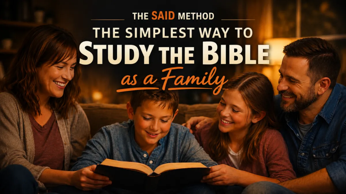 The SAID Method: The Simplest Way to Study the Bible as a Family