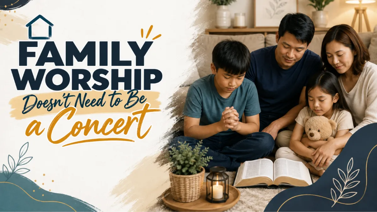 Family Worship Doesn’t Need to Be a Concert: Simple Ways to Worship Together at Home