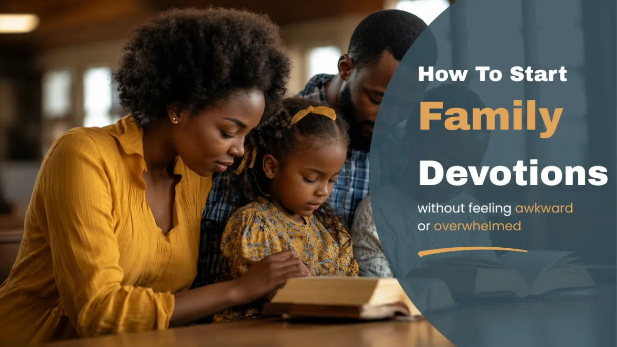 How to Start Family Devotions Without Feeling Awkward or Overwhelmed