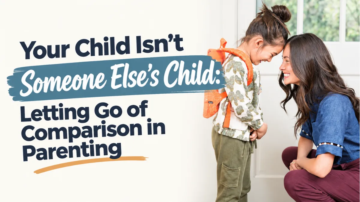Your Child Isn't Someone Else's Child: Letting Go of Comparison in Parenting
