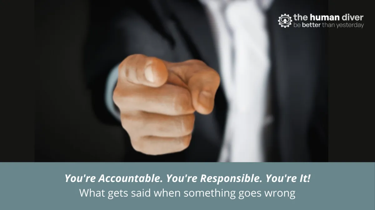 You're Accountable. You're Responsible. You're It!