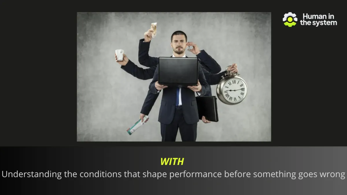 WITH — understanding the conditions that shape performance before something goes wrong