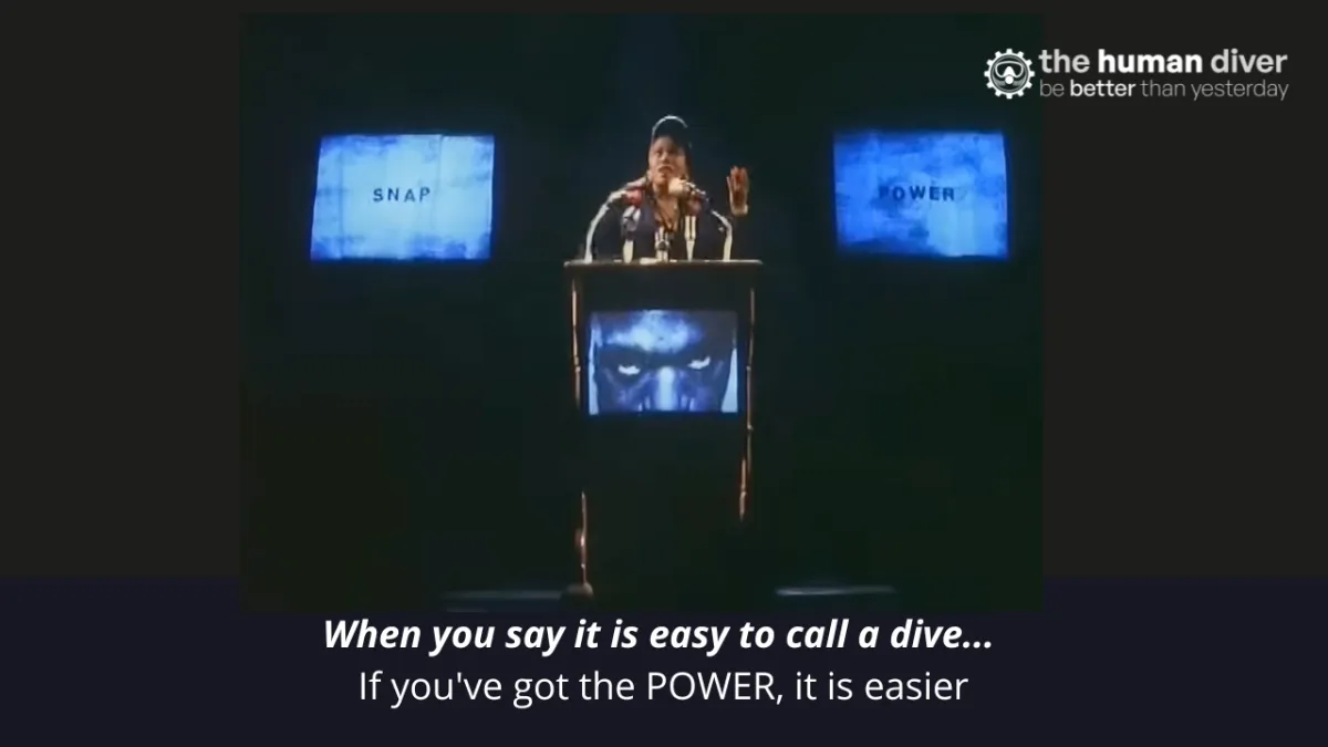 When you say it is easy to call a dive... If you've got POWER, it is easier