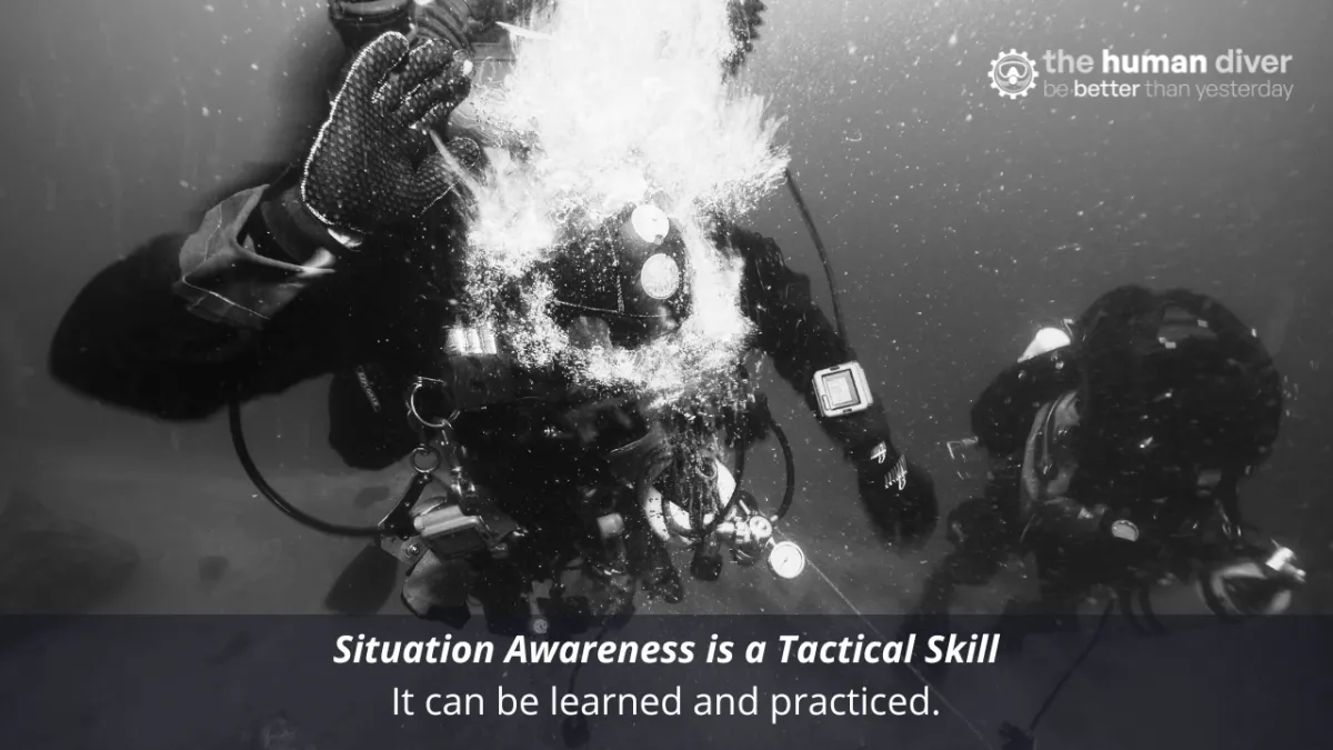 Situation Awareness is a tactical skill: It can be learned and practiced.