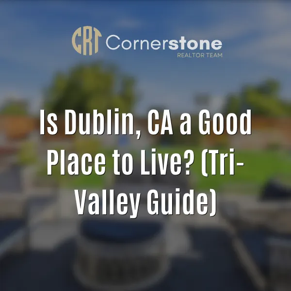 Is Dublin, CA a Good Place to Live? (Tri-Valley Guide)