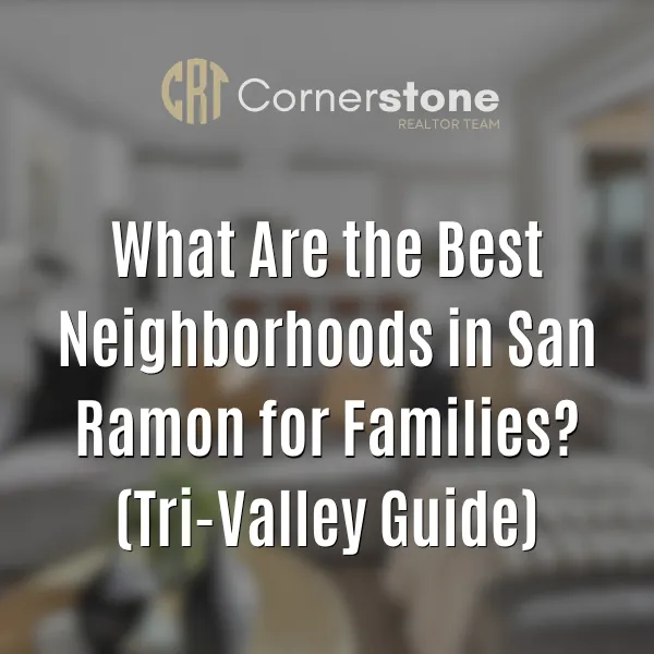 What Are the Best Neighborhoods in San Ramon for Families? (Tri-Valley Guide)