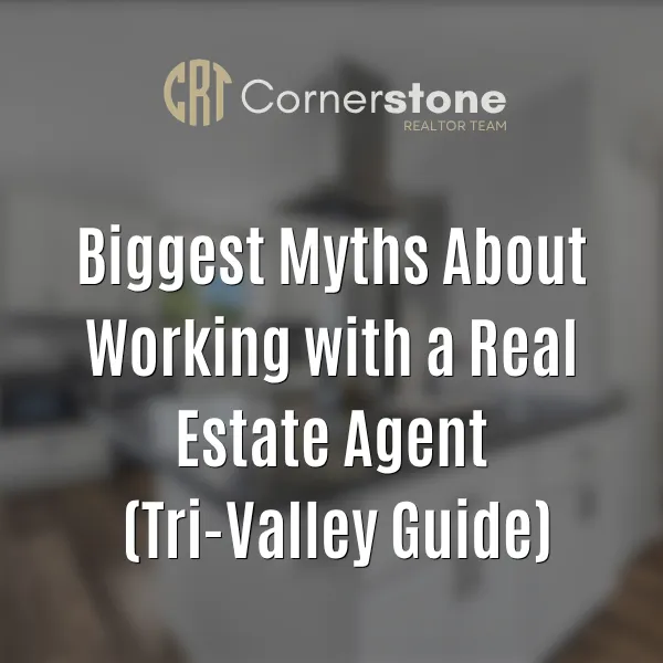 Biggest Myths About Working with a Real Estate Agent (Tri-Valley Guide)